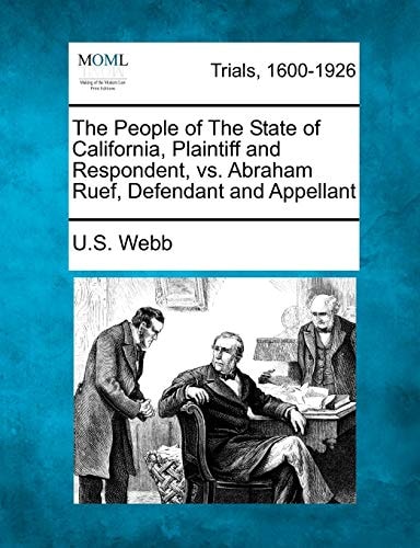 The People of The State of California, Plaintiff and Respondent, vs. Abraham Ruef, Defendant and Appellant