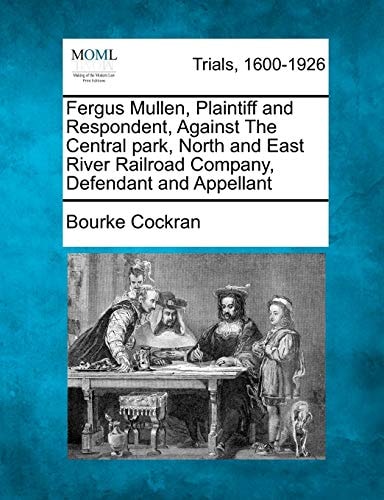 Fergus Mullen, Plaintiff and Respondent, Against The Central park, North and East River Railroad Company, Defendant and Appellant