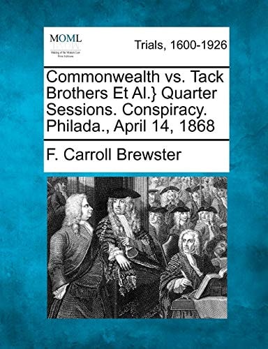 Commonwealth vs. Tack Brothers Et Al.} Quarter Sessions. Conspiracy. Philada., April 14, 1868