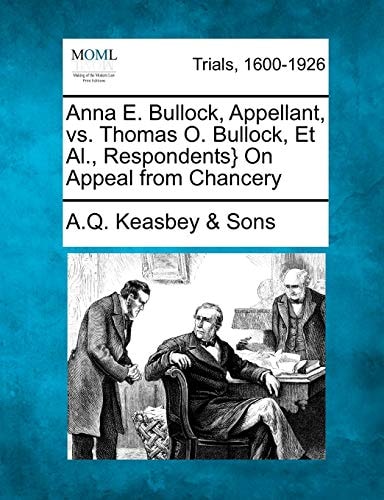 Anna E. Bullock, Appellant, vs. Thomas O. Bullock, Et Al., Respondents} On Appeal from Chancery