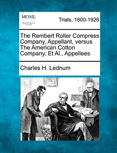 The Rembert Roller Compress Company, Appellant, versus The American Cotton Company, Et Al., Appellees