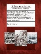 The Lost Trappers: A Collection of Interesting Scenes and Events in the Rocky Mountains: Together with a Short Description of California: