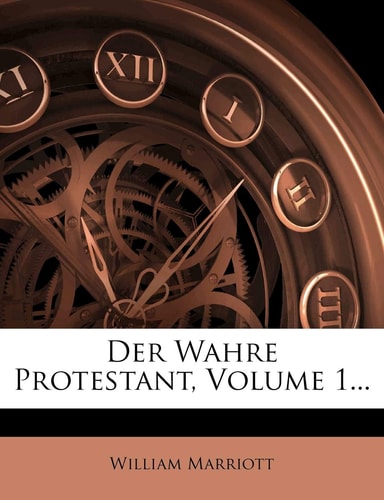 Der Wahre Protestant, Volume 1... (English and German Edition)