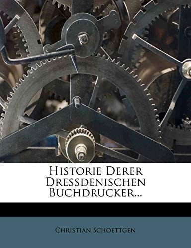 Historie Derer Dressdenischen Buchdrucker...