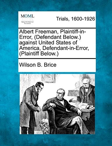 Albert Freeman, Plaintiff-in-Error, (Defendant Below.) against United States of America, Defendant-in-Error, (Plaintiff Below.)