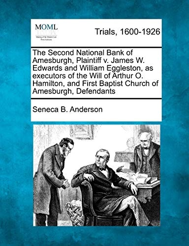 The Second National Bank of Amesburgh, Plaintiff v. James W. Edwards and William Eggleston, as executors of the Will of Arthur O. Hamilton, and First Baptist Church of Amesburgh, Defendants