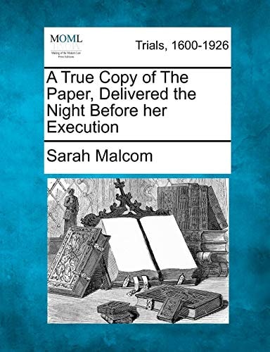 A True Copy of The Paper, Delivered the Night Before her Execution