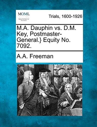 M.A. Dauphin vs. D.M. Key, Postmaster-General.} Equity No. 7092.