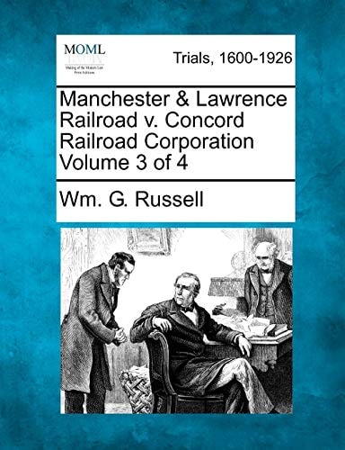 Manchester & Lawrence Railroad v. Concord Railroad Corporation Volume 3 of 4