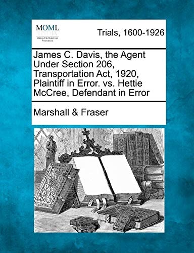 James C. Davis, the Agent Under Section 206, Transportation Act, 1920, Plaintiff in Error. vs. Hettie McCree, Defendant in Error