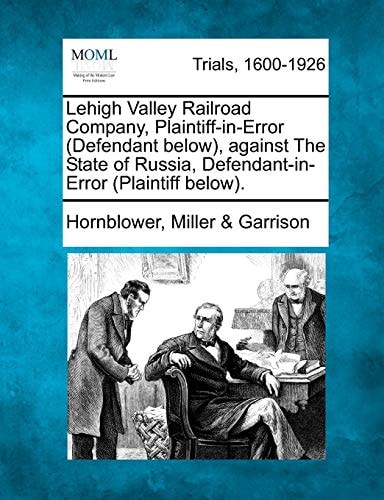 Lehigh Valley Railroad Company, Plaintiff-in-Error (Defendant below), against The State of Russia, Defendant-in-Error (Plaintiff below).