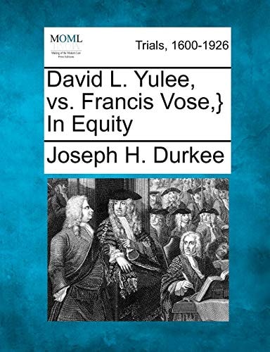 David L. Yulee, vs. Francis Vose,} In Equity