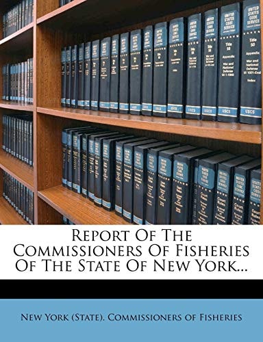 Report Of The Commissioners Of Fisheries Of The State Of New York...