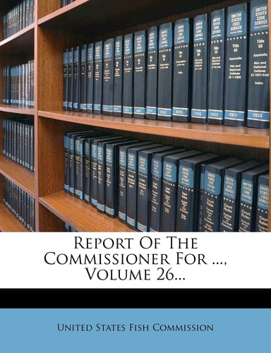 Report Of The Commissioner For ..., Volume 26...