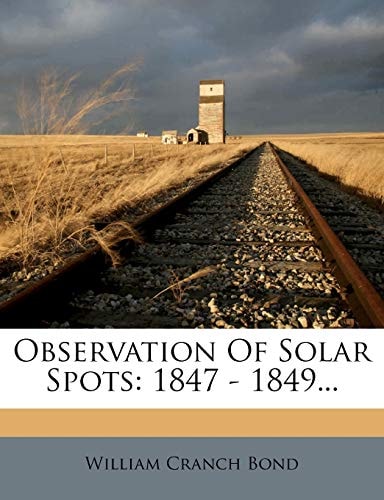 Observation Of Solar Spots: 1847 - 1849...