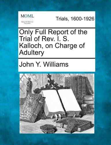 Only Full Report of the Trial of Rev. I. S. Kalloch, on Charge of Adultery