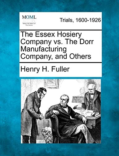 The Essex Hosiery Company vs. The Dorr Manufacturing Company, and Others