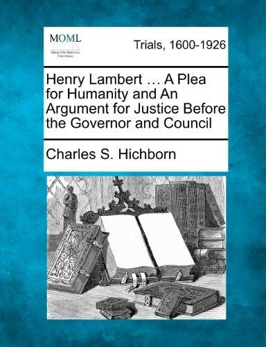 Henry Lambert ... A Plea for Humanity and An Argument for Justice Before the Governor and Council