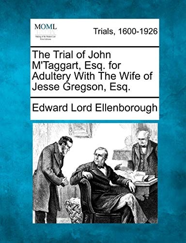 The Trial of John M'Taggart, Esq. for Adultery With The Wife of Jesse Gregson, Esq.