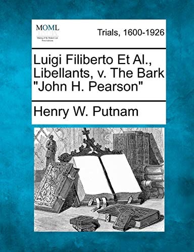 Luigi Filiberto Et Al., Libellants, v. The Bark "John H. Pearson"