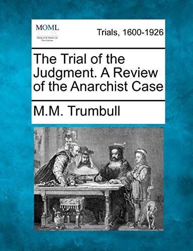 The Trial of the Judgment. A Review of the Anarchist Case