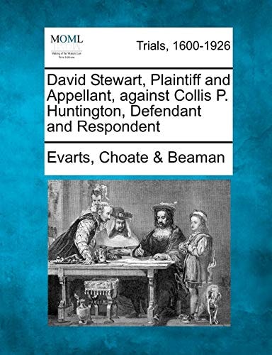 David Stewart, Plaintiff and Appellant, against Collis P. Huntington, Defendant and Respondent