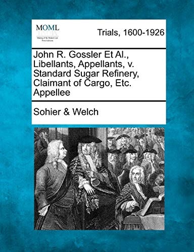 John R. Gossler Et Al., Libellants, Appellants, v. Standard Sugar Refinery, Claimant of Cargo, Etc. Appellee