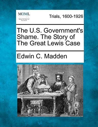 The U.S. Government's Shame. The Story of The Great Lewis Case