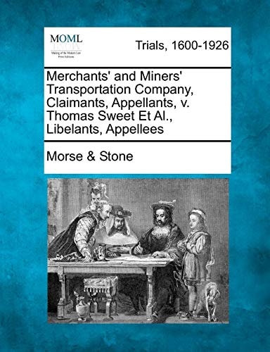 Merchants' and Miners' Transportation Company, Claimants, Appellants, v. Thomas Sweet Et Al., Libelants, Appellees