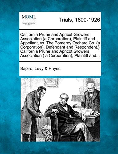 California Prune and Apricot Growers Association (a Corporation), Plaintiff and Appellant, vs. The Pomeroy Orchard Co. (a Corporation), Defendant and ... ( a Corporation), Plaintiff and...