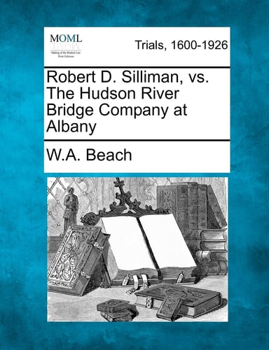 Robert D. Silliman, vs. The Hudson River Bridge Company at Albany