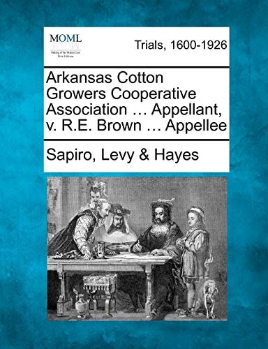 Arkansas Cotton Growers Cooperative Association ... Appellant, v. R.E. Brown ... Appellee