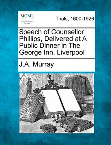 Speech of Counsellor Phillips, Delivered at A Public Dinner in The George Inn, Liverpool