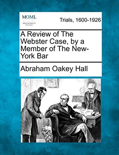 A Review of The Webster Case, by a Member of The New-York Bar