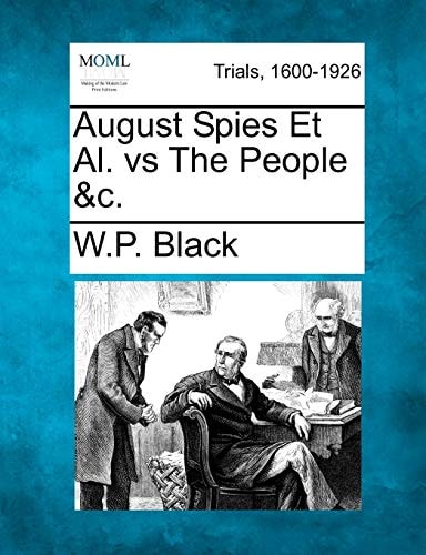 August Spies Et Al. vs The People &c.