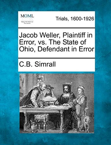 Jacob Weller, Plaintiff in Error, vs. The State of Ohio, Defendant in Error