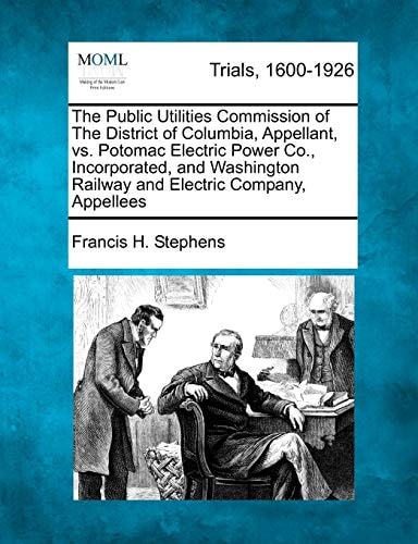 The Public Utilities Commission of The District of Columbia, Appellant, vs. Potomac Electric Power Co., Incorporated, and Washington Railway and Electric Company, Appellees