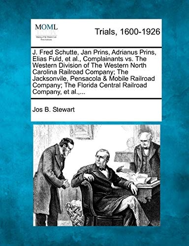 J. Fred Schutte, Jan Prins, Adrianus Prins, Elias Fuld, et al., Complainants vs. The Western Division of The Western North Carolina Railroad Company; ... Florida Central Railroad Company, et al.,...