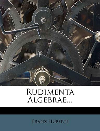 Rudimenta Algebrae...