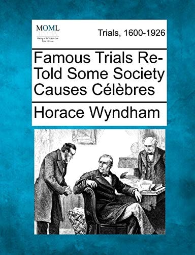 Famous Trials Re-Told Some Society Causes Célèbres