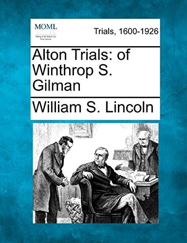 Alton Trials: of Winthrop S. Gilman