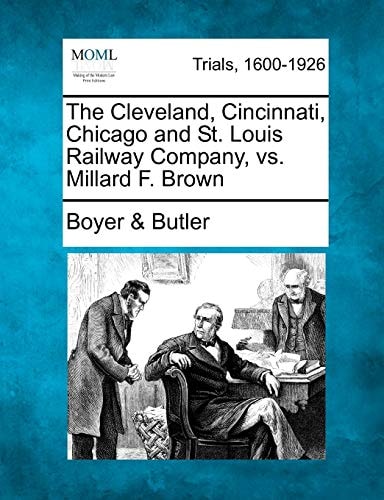 The Cleveland, Cincinnati, Chicago and St. Louis Railway Company, vs. Millard F. Brown