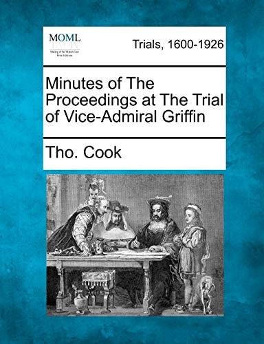Minutes of The Proceedings at The Trial of Vice-Admiral Griffin