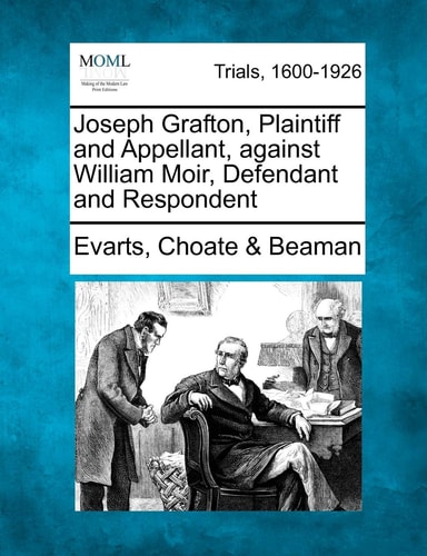 Joseph Grafton, Plaintiff and Appellant, against William Moir, Defendant and Respondent