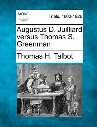 Augustus D. Juilliard versus Thomas S. Greenman