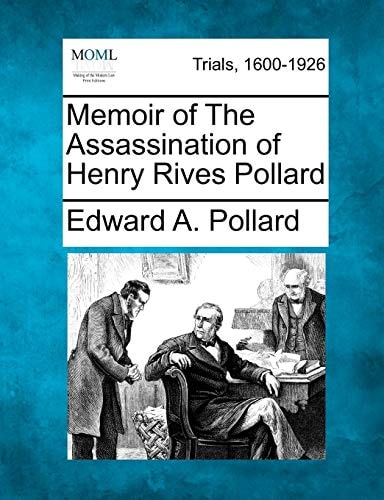 Memoir of The Assassination of Henry Rives Pollard