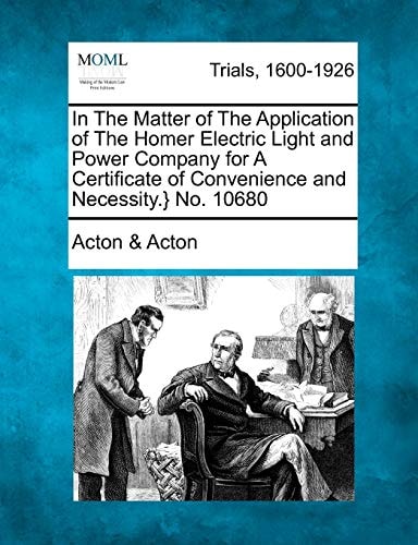 In The Matter of The Application of The Homer Electric Light and Power Company for A Certificate of Convenience and Necessity.} No. 10680