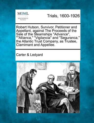 Robert Hutson, Survivor, Petitioner and Appellant, against The Proceeds of the Sale of the Steamships "Advance", ""Allianca," "Vigilancia" and ... Company, as Trustee, Clamimant and Appellee.