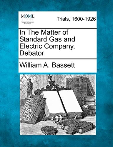 In The Matter of Standard Gas and Electric Company, Debator