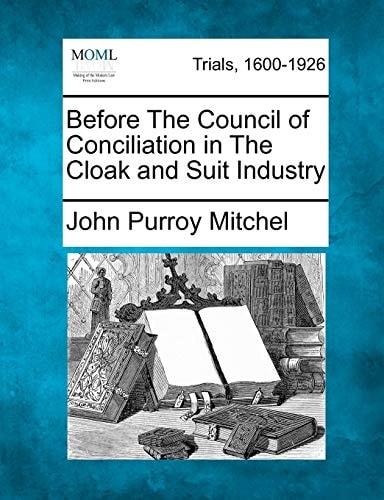 Before The Council of Conciliation in The Cloak and Suit Industry